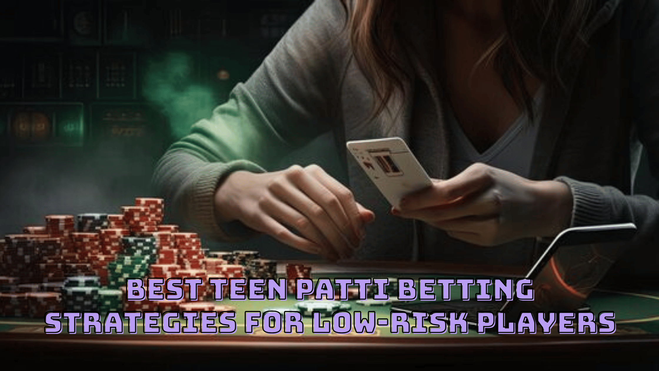 Best Teen Patti Betting Strategies for Low-Risk Players