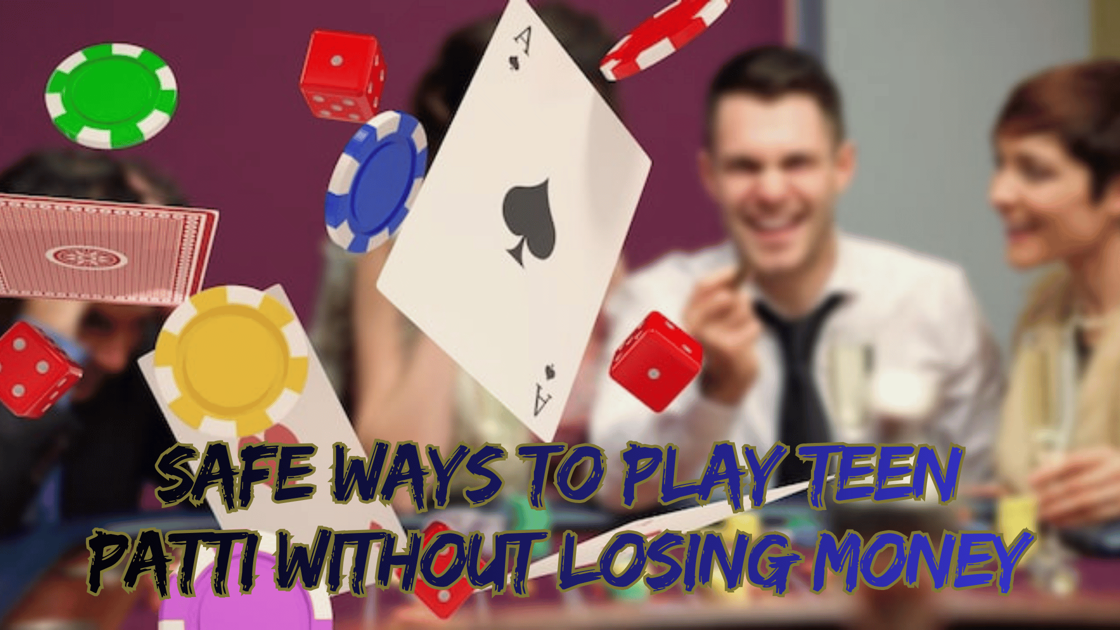 Safe Ways to Play Teen Patti Without Losing Money